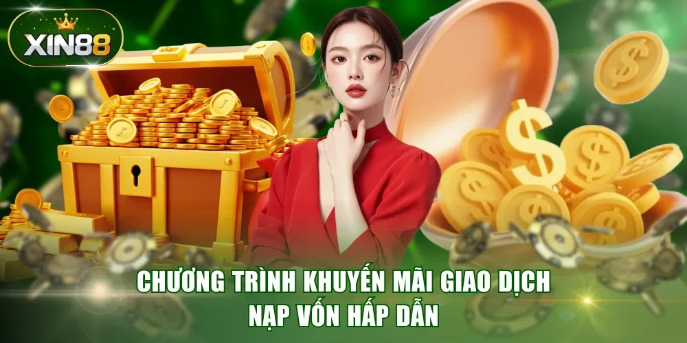 Chương trình khuyến mãi giao dịch nạp vốn hấp dẫn