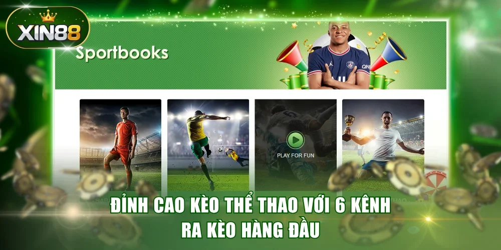 Đỉnh cao kèo thể thao Xin 88 với 6 kênh ra kèo hàng đầu