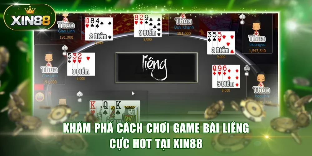 Khám phá cách chơi game bài Liêng cực HOT tại XIN88