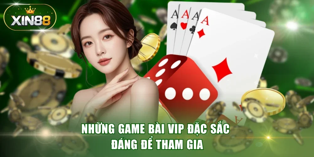 Những game bài VIP đặc sắc đáng để tham gia