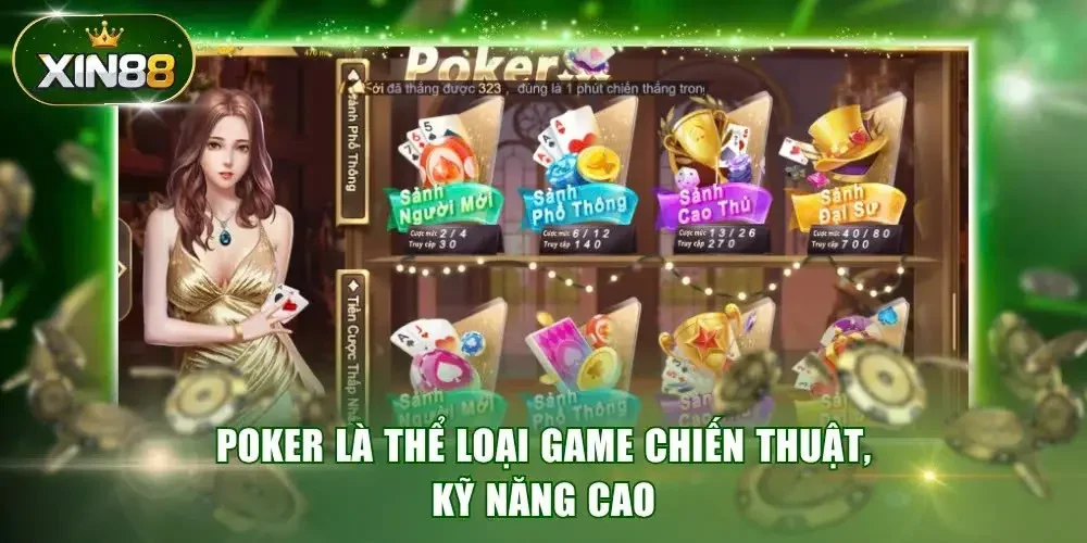 Poker là thể loại game chiến thuật, kỹ năng cao