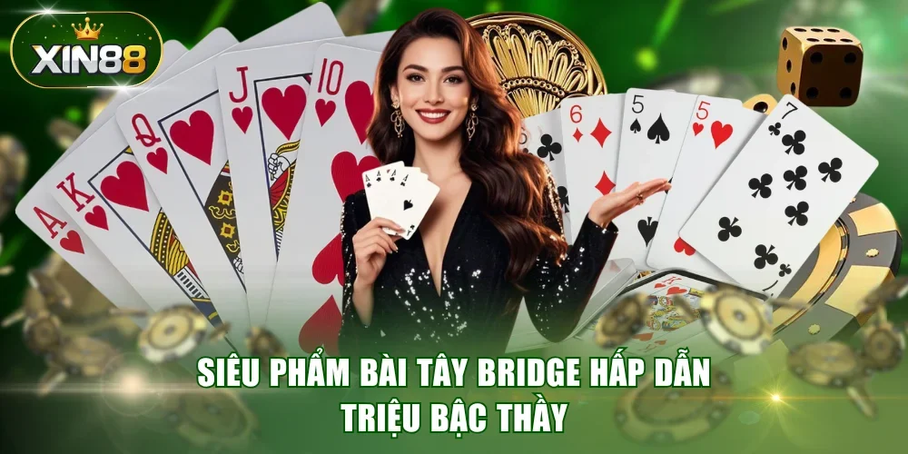 Siêu phẩm bài Tây Bridge hấp dẫn triệu bậc thầy