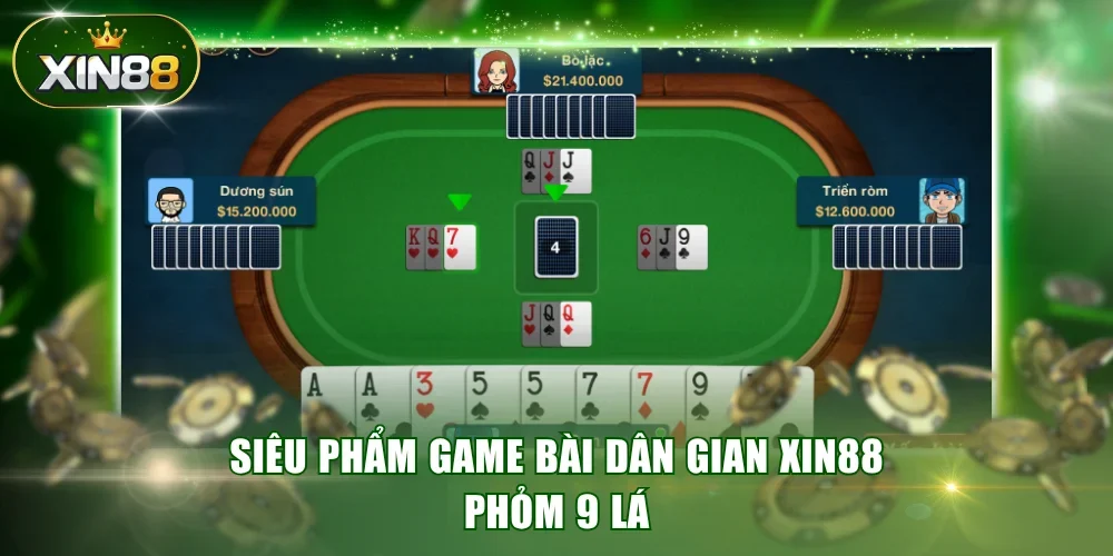 Siêu phẩm game bài dân gian XIN88 Phỏm 9 lá