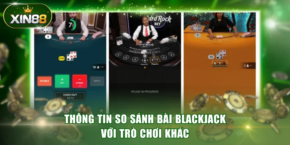 Thông tin so sánh bài Blackjack với trò chơi khác