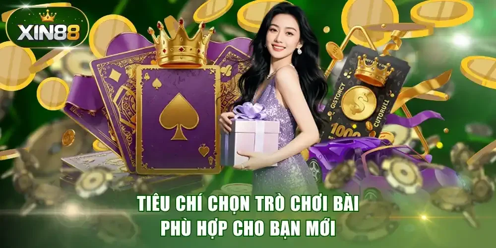 Tiêu chí chọn trò chơi bài phù hợp cho bạn mới