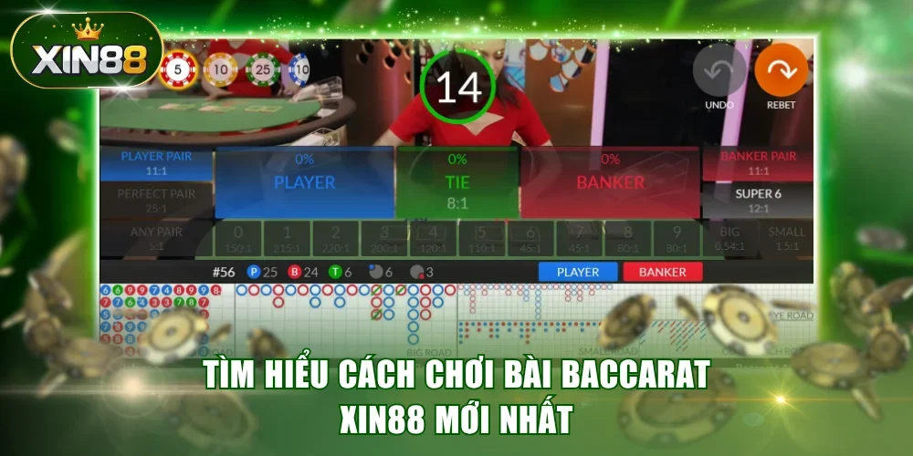 Tìm hiểu cách chơi bài Baccarat XIN88 mới nhất