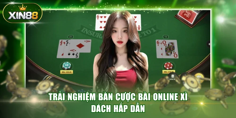 Trải nghiệm bàn cược bài online Xì Dách hấp dẫn