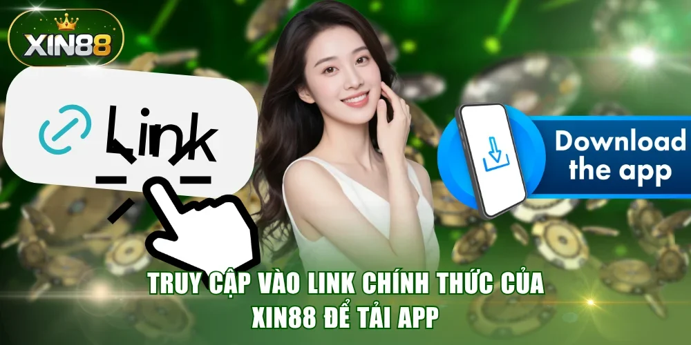 Truy cập vào link chính thức của XIN88 để tải app